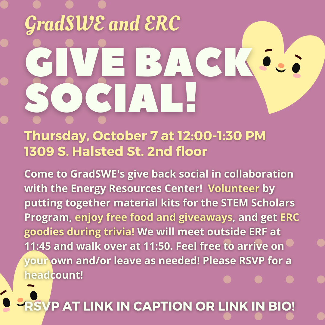 GradSWE and ERC in yellow text, white text GIVE BACK SOCIAL! Yellow hearts with smiley faces in corners, pink background, thursday Octovber 7 at 12:00-1:30 PM 1309 S. Halsted St. 2nd floor